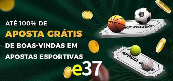 e37 Ate 100% de Aposta Gratis